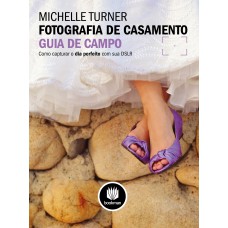 Fotografia De Casamento: Guia De Campo