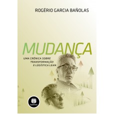 Mudança: Uma Crônica Sobre Transformação E Logística Lean