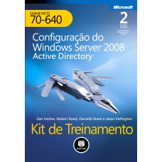 Kit De Treinamento Exame Mcts 70-640: Configuração Windows Server 2008: Active Directory