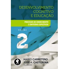 Desenvolvimento Cognitivo E Educação: Volume 2: Processos Do Conhecimento E Conteúdos Específicos