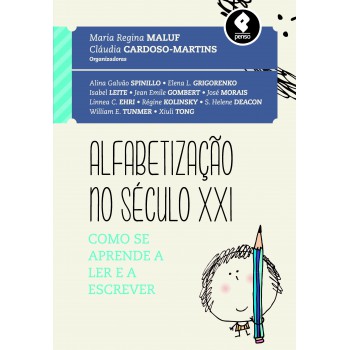 Alfabetização No Século Xxi: Como Se Aprende A Ler E A Escrever