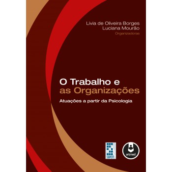 O Trabalho E As Organizações: Atuações A Partir Da Psicologia