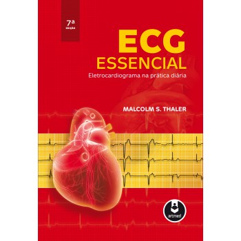 Ecg Essencial: Eletrocardiograma Na Prática Diária