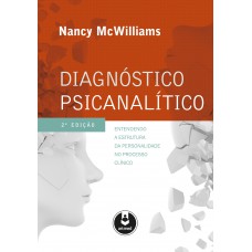 Diagnóstico Psicanalítico: Entendendo A Estrutura Da Personalidade No Processo Clínico