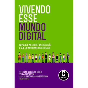 Vivendo Esse Mundo Digital: Impactos Na Saúde, Na Educação E Nos Comportamentos Sociais