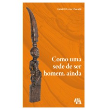 Como Uma Sede De Ser Homem, Ainda