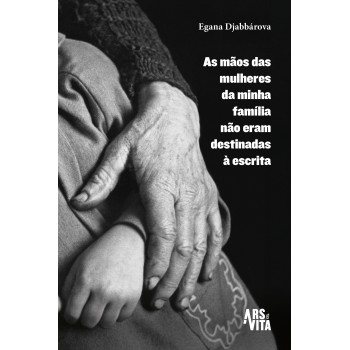 As Mãos Das Mulheres Da Minha Família Não Eram Destinadas à Escrita