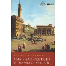 Uma Visão Cristã Da Economia De Mercado