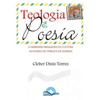 Teologia E Poesia: A Dimensão Religiosa Da Cultura Na Poesia De Vinícius De Moraes