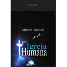 Relexões Teol-gicas Por Uma Igreja Humana