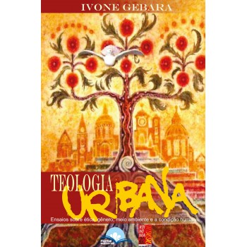 Teologia Urbana: Ensaios Sobre ética, Gênero