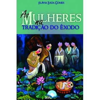 As Mulheres Na Tradição Do êxodo As Mulheres Na Tradição Do êxodo