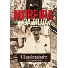 Moreira Da Silva: O Ultimo Dos Malandros