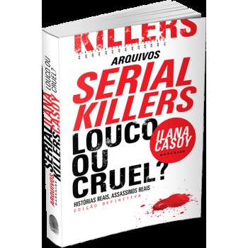 Arquivos Serial Killers - Louco Ou Cruel?