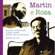 Martin E Rosa: Martin Luther King E Rosa Parks, Unidos Pela Igualdade