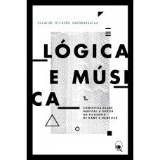 Lógica e música: Conceitualidade musical a partir da filosofia de Kant e Hanslick