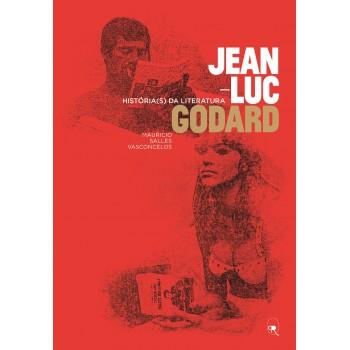 Jean-luc Godard: História(s) Da Literatura