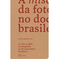 A mise-en-film da fotografia no documentário brasileiro e um ensaio avulso