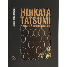 Hijikata Tatsumi: Pensar Um Corpo Esgotado