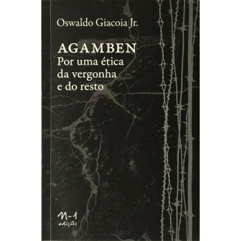 Agamben: Por Uma ética Da Vergonha E Do Resto