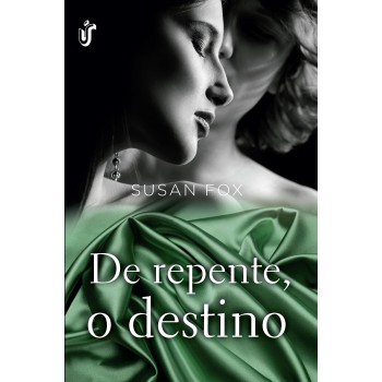 De repente, o destino: Quando o destino age a favor do amor, não há como resistir!