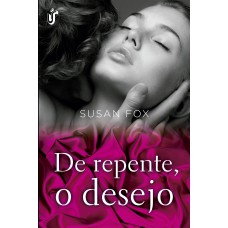 De repente, o desejo: Acompanhe o fechamento dessa incrível história, na qual o amor, o cara ideal, o destino e o desejo acertaram em cheio o coração dessas lindas irmãs!