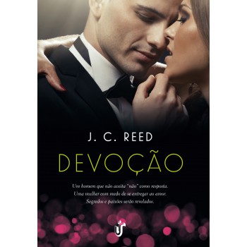 Devoção: Perigosamente arriscado. Altamente sexy. Uma relação que não aceitará um 