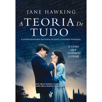 A teoria de tudo: A esxtraordinária história de Jane e Stephen Hawking - O livro que inspirou o filme!