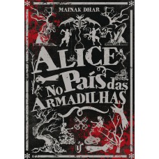 Alice no país das armadilhas: Pode parecer mais uma história de zumbi, mas é uma metáfora instigante de como tendemos a demonizar aquilo que não compreendemos.