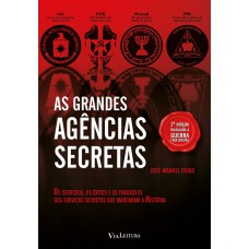 As Grandes Agências Secretas: Os segredos, os êxitos e os fracassos dos serviços secretos que marcaram a história