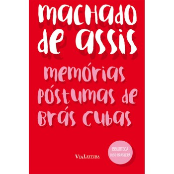 Memórias Póstumas de Brás Cubas - Machado de Assis: Coleção Biblioteca Luso-Brasileira