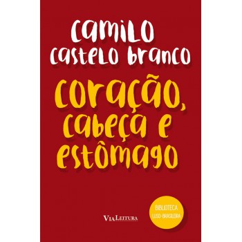 Coração, Cabeça e Estômago - Camilo Castelo Branco