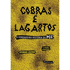 Cobras e Lagartos: A verdadeira história do PCC