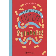 Minhocas Comem Amendoins (nova Edição)