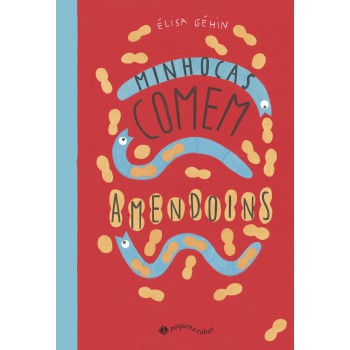 Minhocas Comem Amendoins (nova Edição)