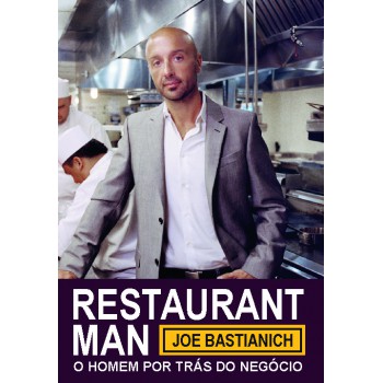 Restaurant Man: o homem por trás do negócio