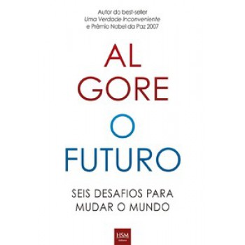 O Futuro: Seis Desafios Para Mudar O Mundo