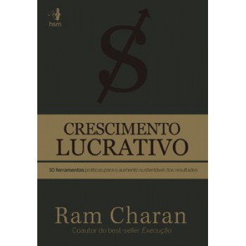 Crescimento Lucrativo: 10 Ferramentas Práticas Para O Aumento Sustentável Dos Resultados