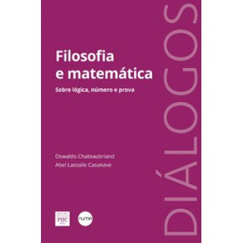 FILOSOFIA E MATEMÁTICA – SOBRE LÓGICA, NÚMERO E PROVA