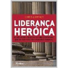 Liderança heroica: As melhores práticas de liderança de uma companhia com mais de 450 Anos