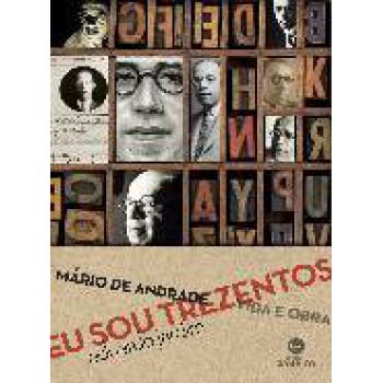 Eu sou trezentos: Mário de Andrade: vida e obra