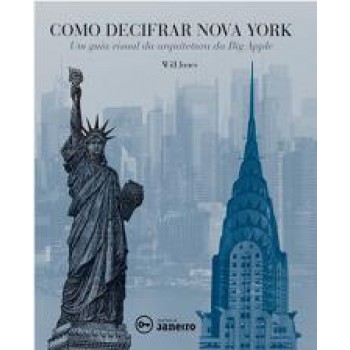 COMO DECIFRAR NOVA YORK: UM GUIA VISUAL DA ARQUITETURA DA BIG APPLE