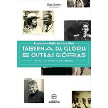 Taberna da glória e outras glórias: Mil vidas entre os heróis da música brasileira