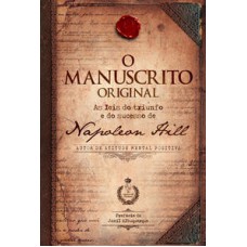 O Manuscrito Original: As Leis Do Triunfo E Do Sucesso De Napoleon Hill