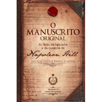 O Manuscrito Original: As Leis Do Triunfo E Do Sucesso De Napoleon Hill