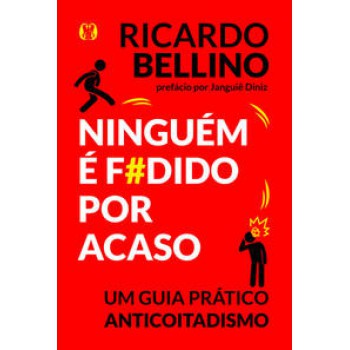 Ninguém é F#dido Por Acaso: Um Guia Prático Anticoitadismo