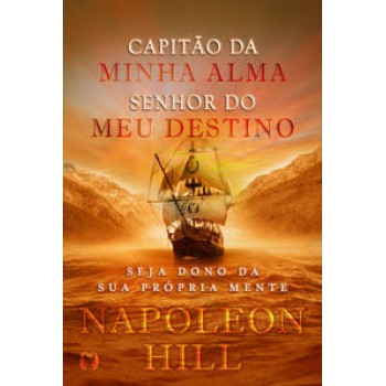 Capitão Da Minha Alma, Senhor Do Meu Destino: Seja Dono Da Sua Própria Mente