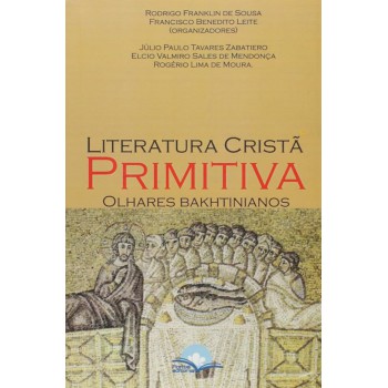 Literatura Cristã Primitiva: Olhares Bakhtinianos