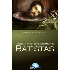Hist-rias, Tradições E Pensamentos Batistas