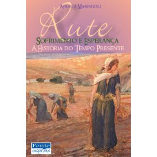 Rute: Sorimento E Esperança A Hist-ria Do Tempo Presente